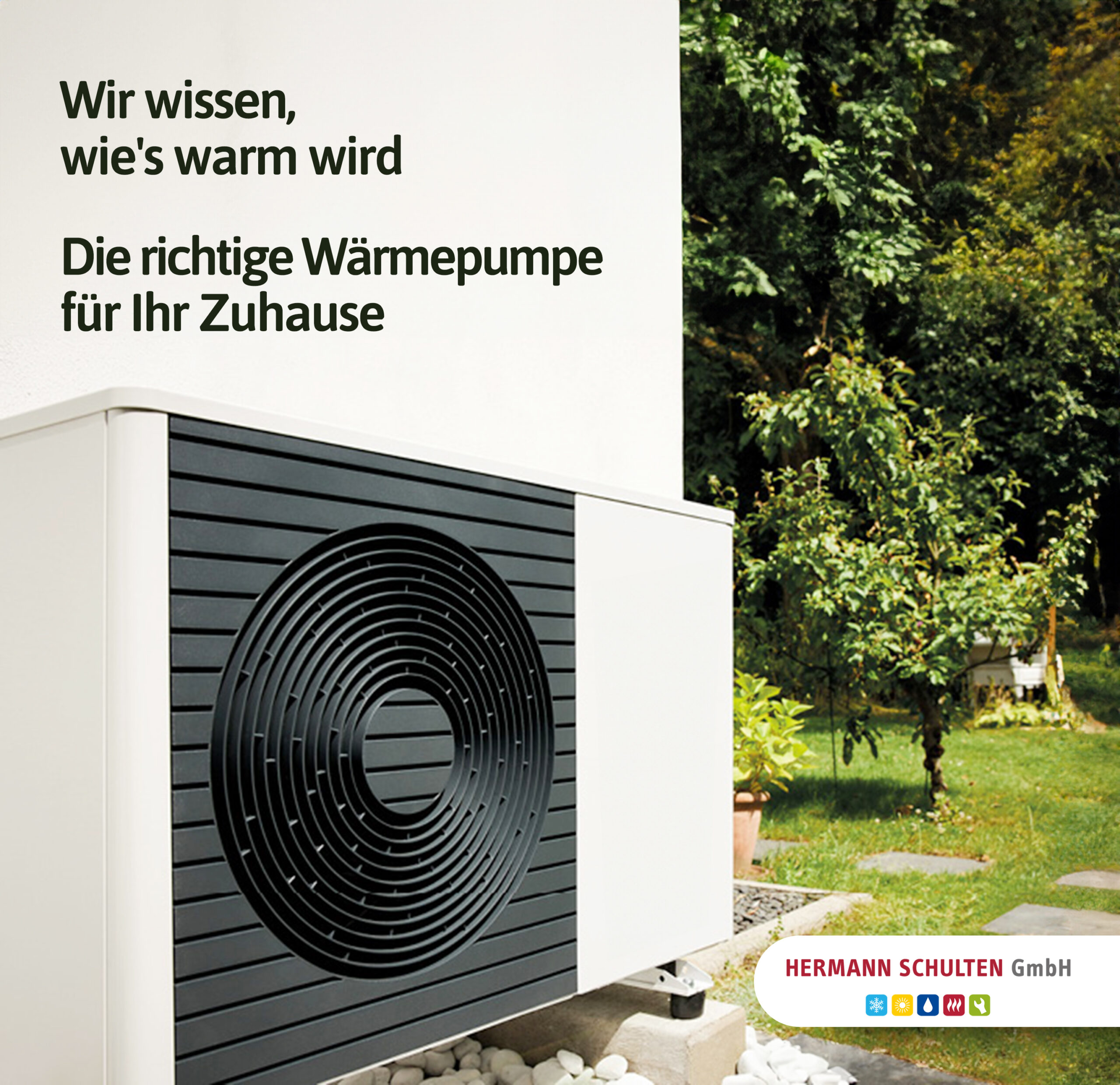 Eine Wärmepumpe an einem Haus. Darüber der Text: Wir wissen, wie's warm wird. Die richtige Wärmepumpe für Ihr Zuhause.